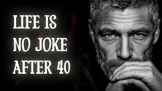 Over 40? Don’t Ignore These Life Lessons – “Life Is No Joke”