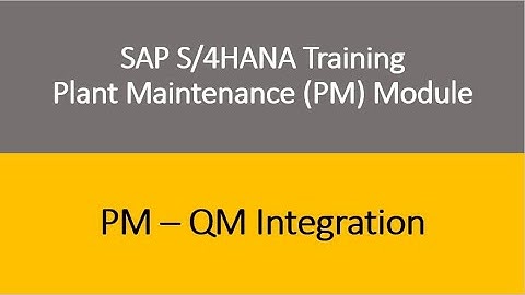 Video 39 - SAP S/4 HANA Plant Maintenance (PM) Training : PM - QM Integration