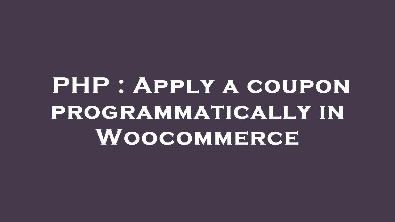 php-apply-a-coupon-programmatically-in-woocommerce-youtube