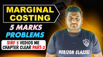 Marginal Costing | Part 2 | 5 Marks Problem Of Marginal Costing | Cost and Management Accounting | H