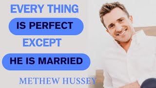 Celebrity EVERY THING IS PERFECT EXCEPT HE IS MARRIED||#matthewhussey Wealth