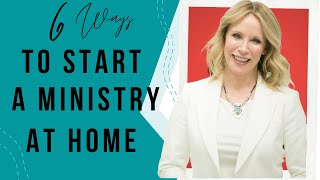 How to Start a Ministry from Home (6 Ways)