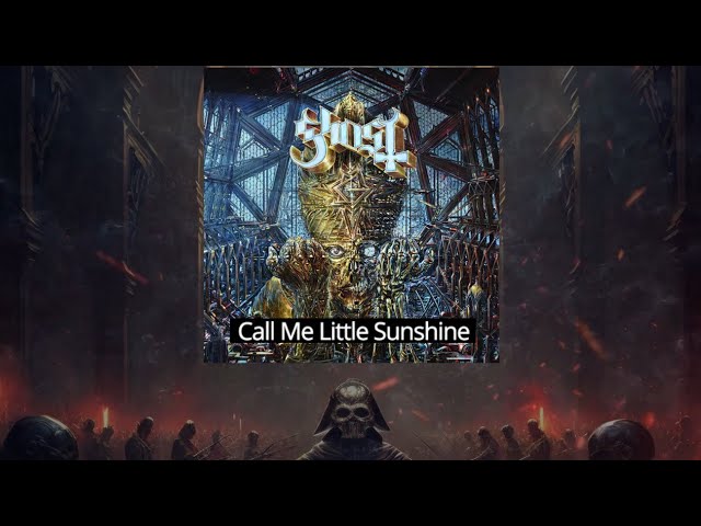 Ghost - Call Me Little Sunshine (Tradução em Português) 