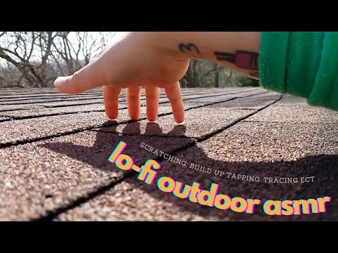 lofi nature ASMR🌳 | Roof Scratching, Tracing, Screen Scratching, Build Up Tap/Scratch, Rock Sounds😊💤