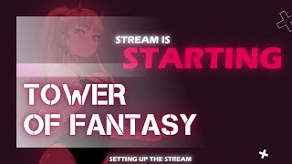 [СТРИМ] TOWER of FANTASY #1 смотрим релиз новой MMORPG