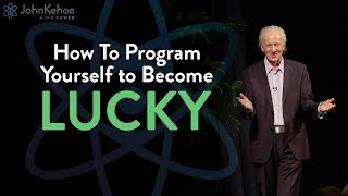 John Kehoe:  How to Become Lucky (Just My Luck!)