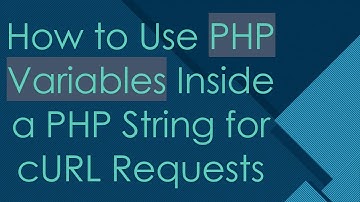 How to Use PHP Variables Inside a PHP String for cURL Requests