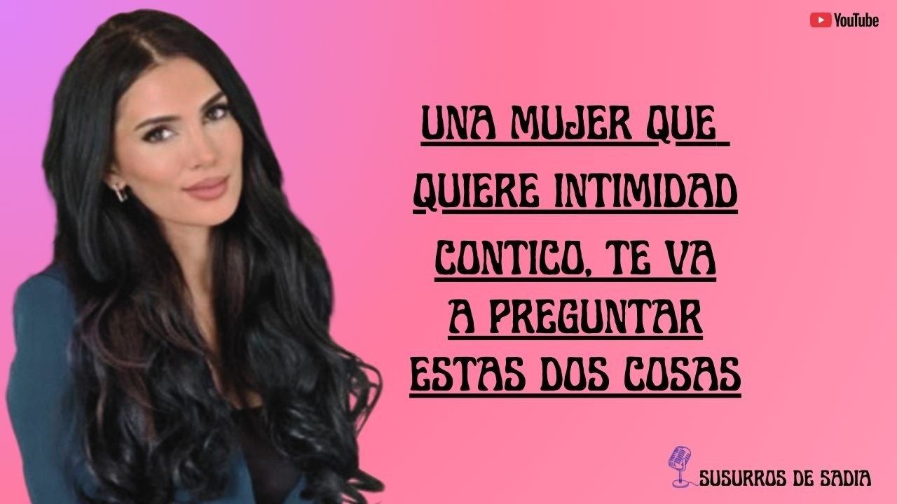Si ella quiere Intimidad, te hará estas 2 Preguntas Psicología Femenina