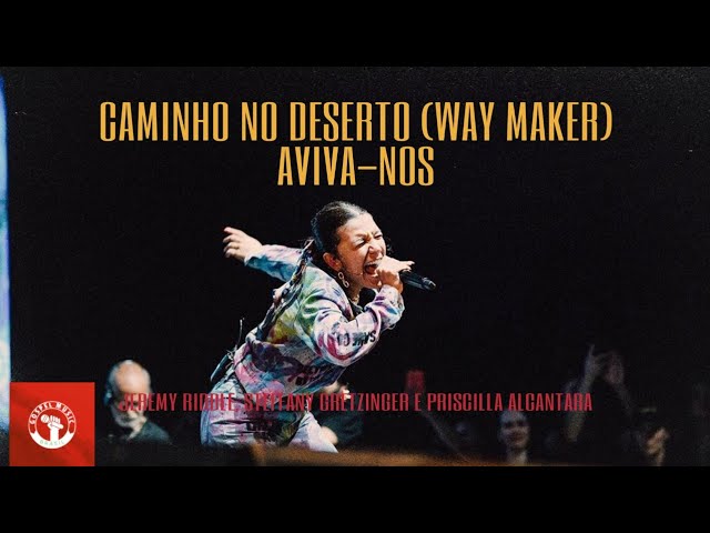 Caminho No Deserto (Way Maker + Aviva Nos - Priscilla Alcantara, Bethel Music | The Send Brasil 2020 class=