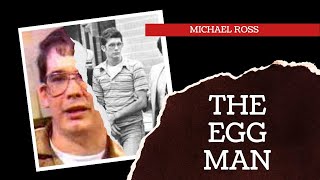 Michael Ross: The Egg Man | Serial Killer Documentary