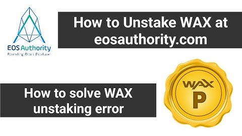 How to unstake WAX on EOS Authority | eosauthority | Wax unstaking problem solved | WAXP Unstaking