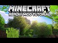How to use replay mod tutorial complete guide