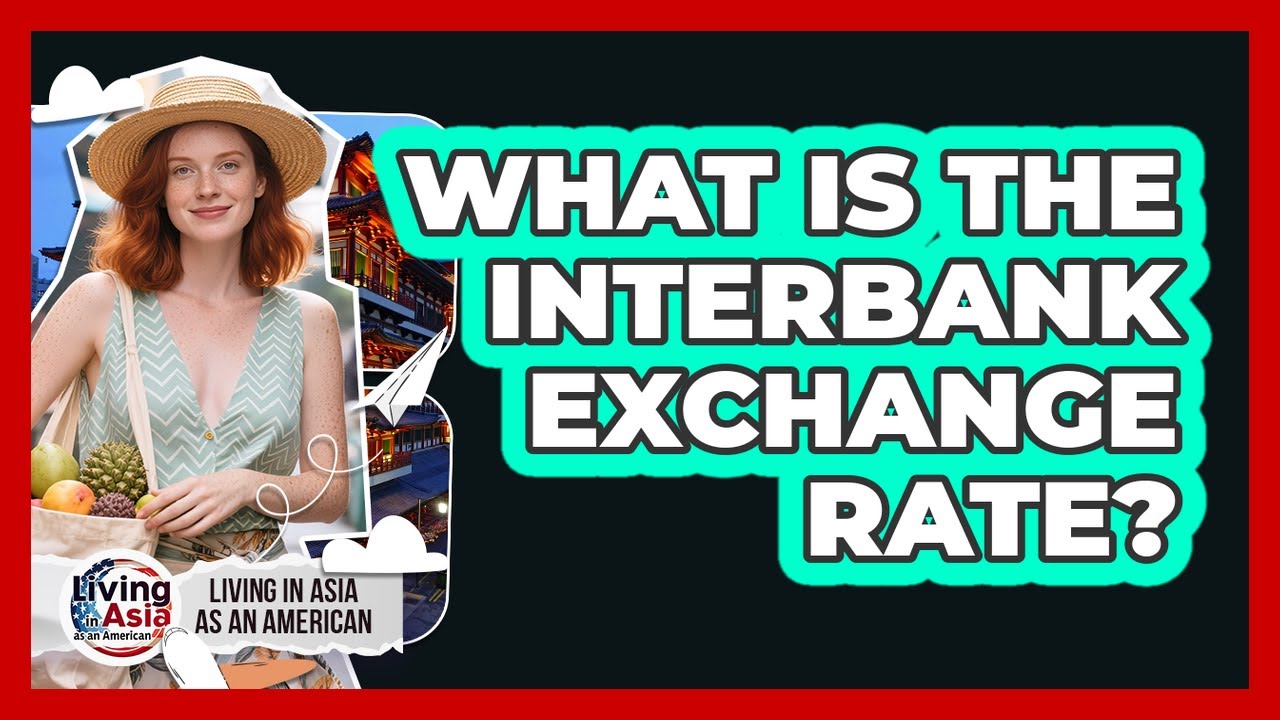 What Is The Interbank Exchange Rate?