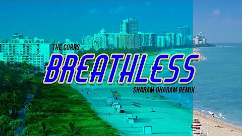 BREATHLESS (The Corrs x Sharam Dharam) CLUB BANGER REMIX 2023