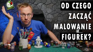 Od czego zacząć malowanie figurek? Co kupić na początek?