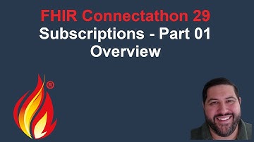 FHIR Connectathon 29, Subscriptions: Part 1 - Overview