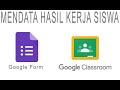 MEREKAP HASIL KERJA SISWA | GOOGLE CLASSROOM - GOOGLE FORM