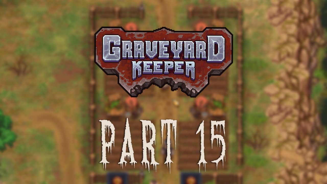 Graveyard Keeper Part 15 - Relaxing Gameplay | Longplay | No Commentary ...