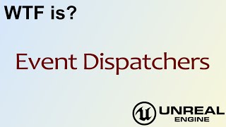 WTF Is? Event Dispatchers in Unreal Engine 4