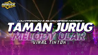 DJ TAMAN JURUG X MELODY ULAR || FULL PARGOY VIRAL TIKTOK
