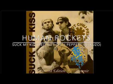 Suck My Kiss(Red Hot Chili Peppers VS Ikuzo)