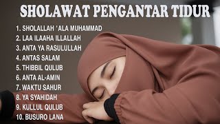 KUMPULAN SHOLAWAT PENENANG HATI - PENGANTAR TIDUR TERBARU