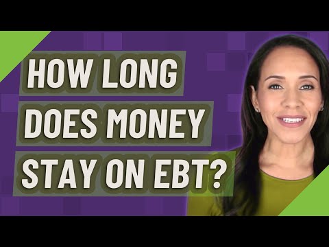 How long does money stay on EBT