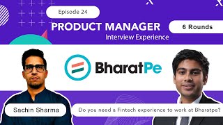 Ep 24 - Interview Experience at BharatPe | Senior Product Manager | 6 Rounds - Interview Process