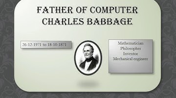 Why Charles Babbage is known as Father of Modern Computers