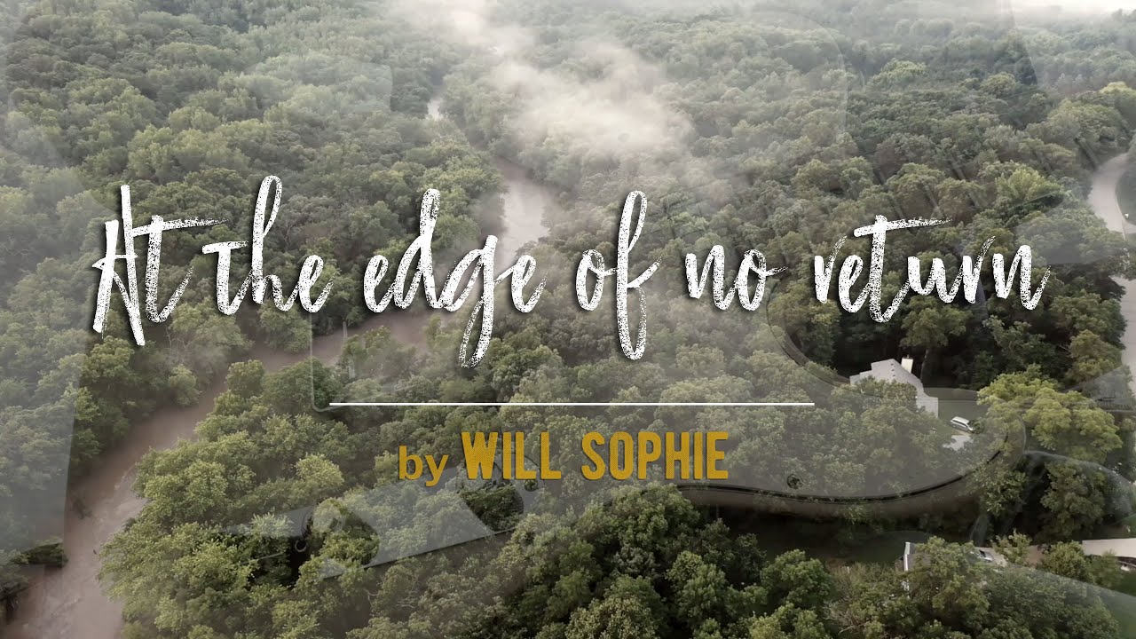 At the edge of no return - by Will Sophie