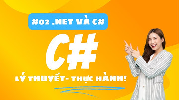 .NET và ngôn ngữ lập trình C# - LÝ THUYẾT VÀ THỰC HÀNH  | Lemon Coder