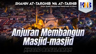 Shahih At-Targhib wa At-Tarhib - Anjuran Membangun Masjid-Masjid (Hadits 271-275)