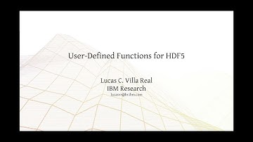 User-Defined Functions for HDF5 - Lucas C. Villa Real, IBM Research