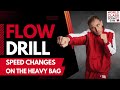 Flow Drill for Speed Changes on the Heavy Bag