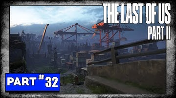 The Last Of Us 2 Playthrough - Part 32 - Return to the Coast