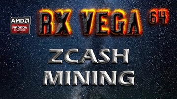 RX VEGA 64 Zcash mining Hashrate | Power usage AMD RX/R9 GPU vs NVIDIA GTX 10/9 series