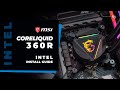 HOWTO MSI MAG Coreliquid 360R & 240R Intel LGA 1200 & 115X Install Guide