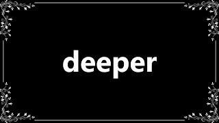 Deeper - Meaning and How To Pronounce