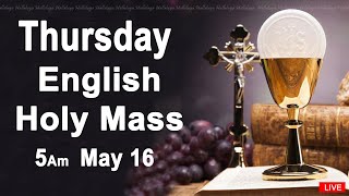 Catholic Mass Today I Daily Holy Mass I Thursday May 16 2024 I English Holy Mass I 5.00 AM