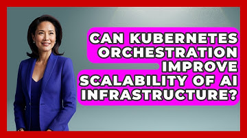 Can Kubernetes Orchestration Improve Scalability of AI Infrastructure? | Cloud Stack Studio News