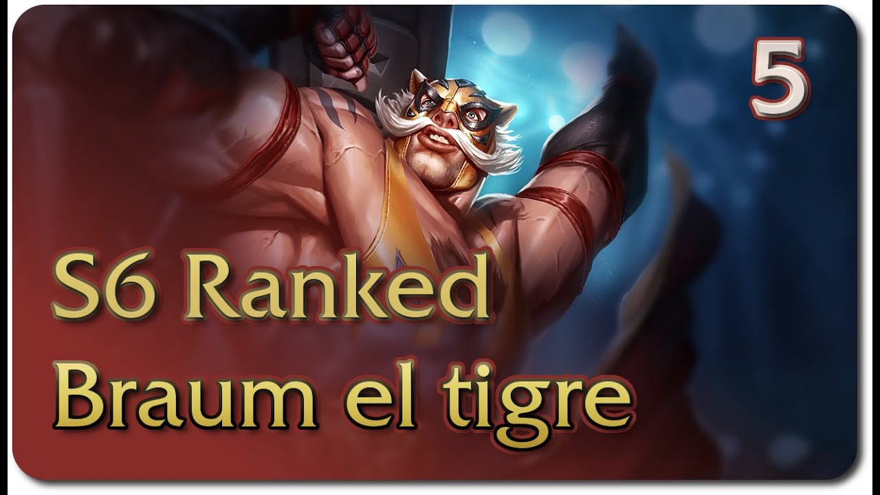 S6 Braum el tigre Supp - 6th placement | 5 - YouTube