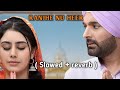 Ranjhe nu heer ( slowed + reverb ) | kapil sharma new song | hira warina new song | #viral #song 