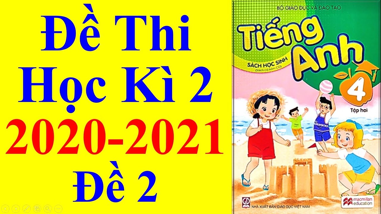 Đề thi học kì 2 môn tiếng anh lớp 4 | Tiếng Anh Lớp 4 – Đề Thi Học Kì 2 Năm Học 2020 – 2021 #2