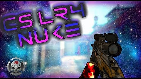 (CS-LR4 NUKE) Sry for frame drop