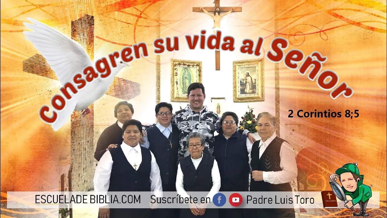 CONSAGREN SU VIDA al SEÑOR PADRE LUIS TORO EN VIVO YouTube