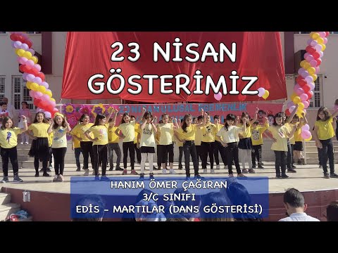 23 NİSAN GÖSTERİMİZ / EDİS - MARTILAR (DANS GÖSTERİSİ)