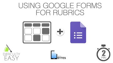 Tech Bytes - Using Google Forms for Rubrics