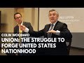 Union the struggle to forge the story of united states nationhood with colin woodard