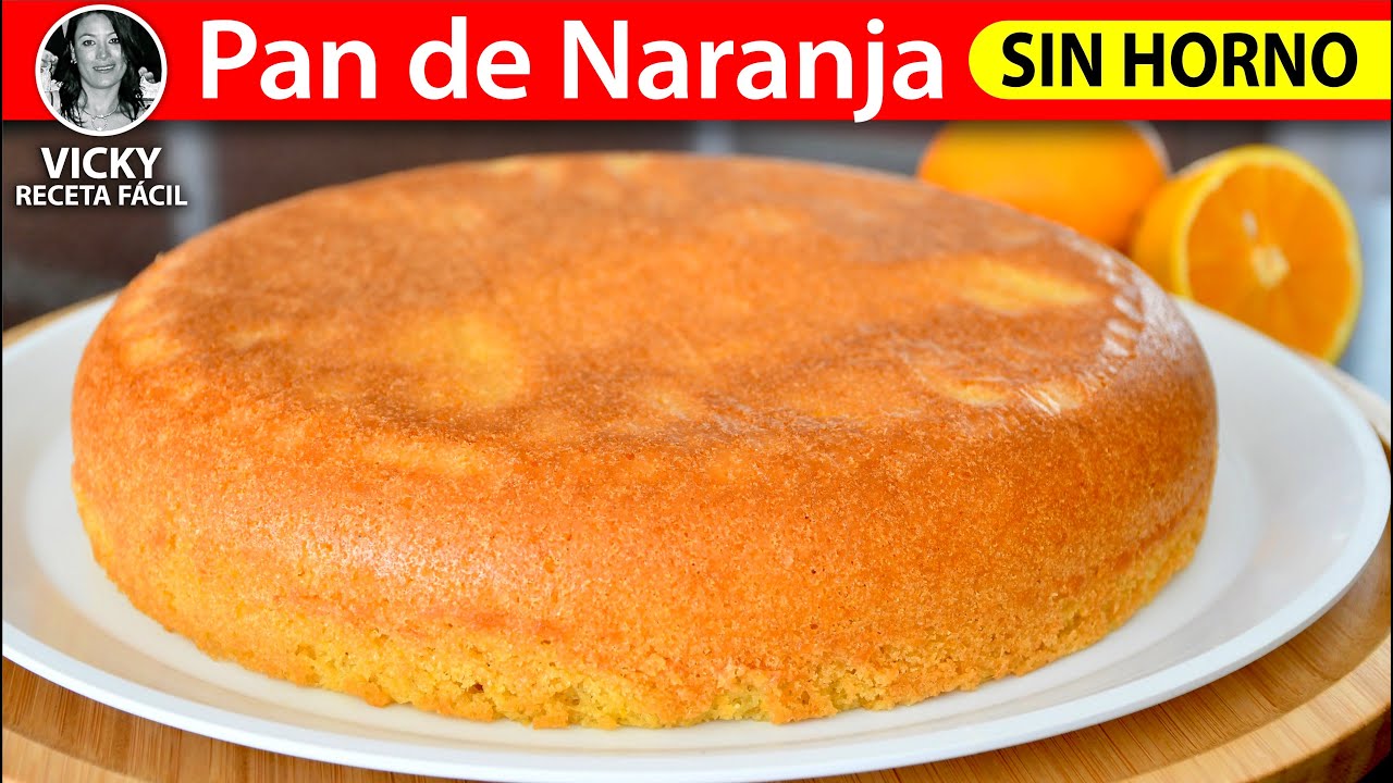 Pan de Naranja Sin Horno | #VickyRecetaFacil - YouTube