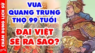 Chân Dung Vua Quang Trung - Vị Vua Duy Nhất Trong Lịch Sử Khiến TQ Phải Cắt Đất Cầu Thân
